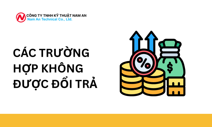CÁC TRƯỜNG HỢP KHÔNG ĐƯỢC ĐỔI TRẢ tại nam an