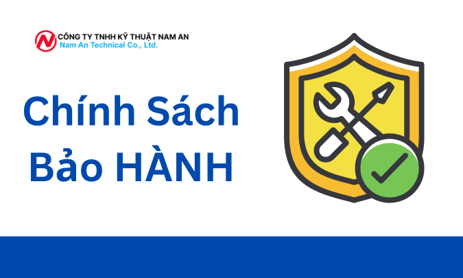 CHÍNH SÁCH BẢO HÀNH – CÔNG TY TNHH KỸ THUẬT NAM AN