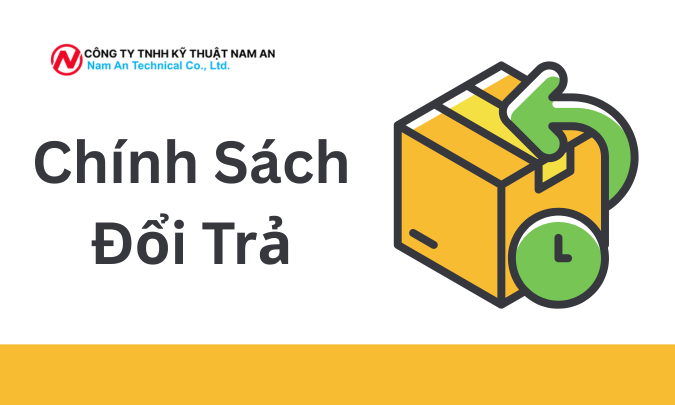 CHÍNH SÁCH ĐỔI TRẢ – CÔNG TY TNHH KỸ THUẬT NAM AN