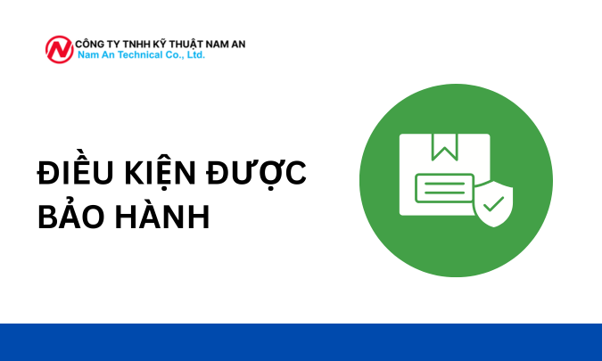 ĐIỀU KIỆN ĐƯỢC BẢO HÀNH tại nam an