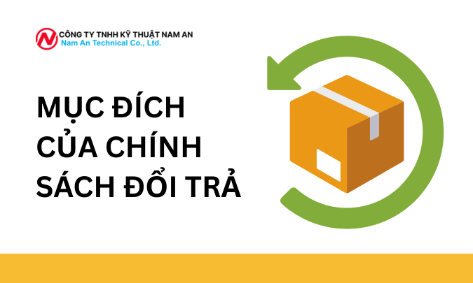 MỤC ĐÍCH CỦA CHÍNH SÁCH ĐỔI TRẢ tại nam an