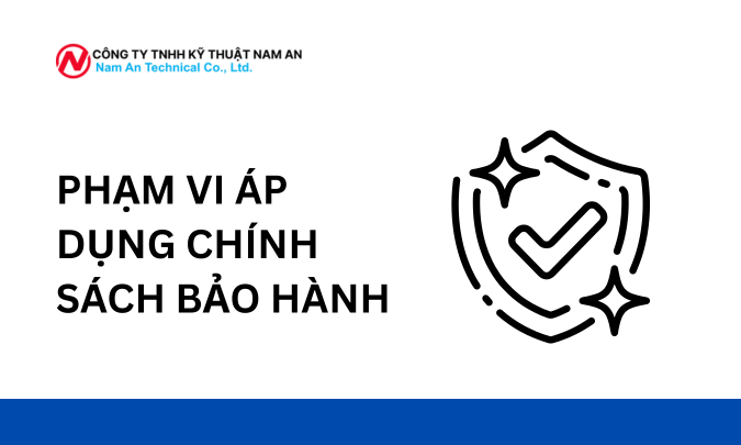 PHẠM VI ÁP DỤNG CHÍNH SÁCH BẢO HÀNH tại nam an