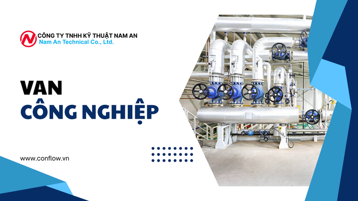 Van Công Nghiệp: Giải Pháp Quản Lý Dòng Chảy Hiệu Quả Cho Các Hệ Thống Công Nghiệp tại nam an