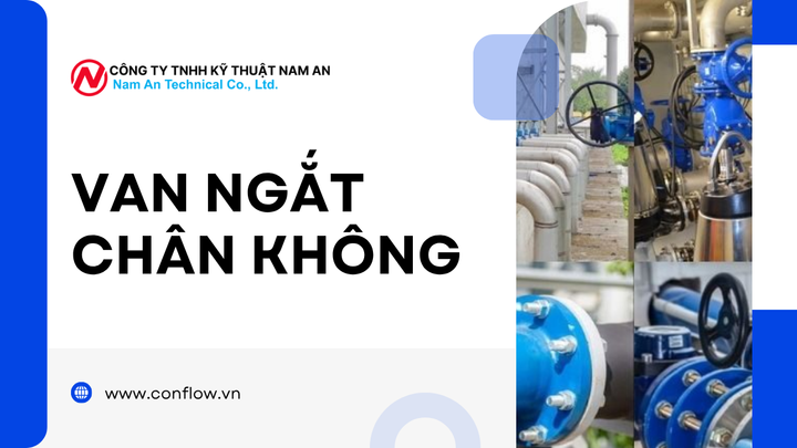 Van Ngắt Chân Không – Giải Pháp Quản Lý Chân Không Tối Ưu Cho Các Hệ Thống tại nam an