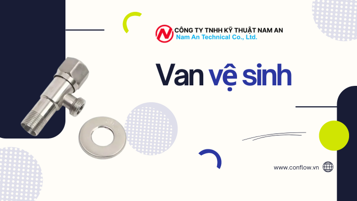 Van Vệ Sinh: Giải Pháp Quan Trọng Cho Hệ Thống Công Nghiệp Và Thực Phẩm tại nam an